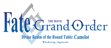 Fate/Grand Order the Movie: Divine Realm of the Round Table: Camelot 1 Wandering; Agateram logo