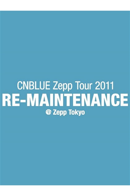 Poster for CNBLUE Zepp Tour 2011 ～RE-MAINTENANCE～