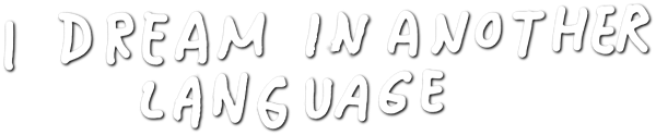 I Dream in Another Language logo