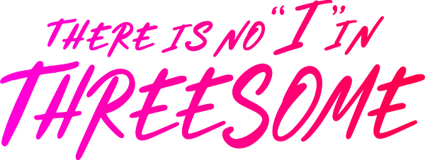 There Is No "I" in Threesome logo