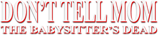 Don't Tell Mom the Babysitter's Dead logo
