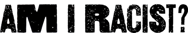 Am I Racist? logo