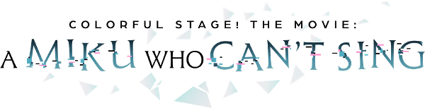 COLORFUL STAGE! The Movie: A Miku Who Can't Sing logo