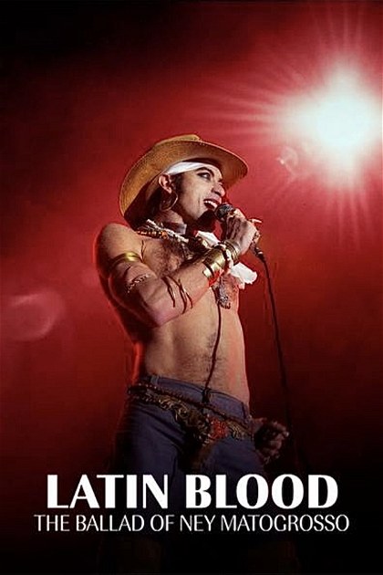 Poster for Latin Blood – The Ballad of Ney Matogrosso