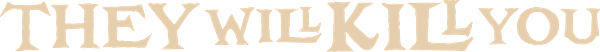 They Will Kill You logo