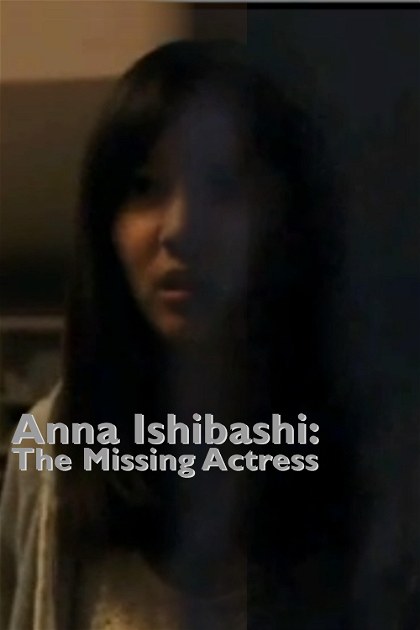 Poster for Anna Ishibashi: The Missing Actress