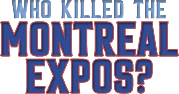 Who Killed the Montreal Expos? logo
