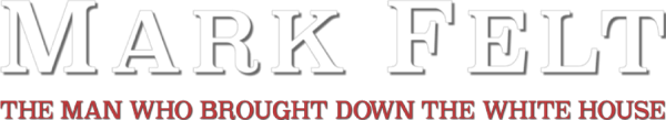 Mark Felt: The Man Who Brought Down the White House logo