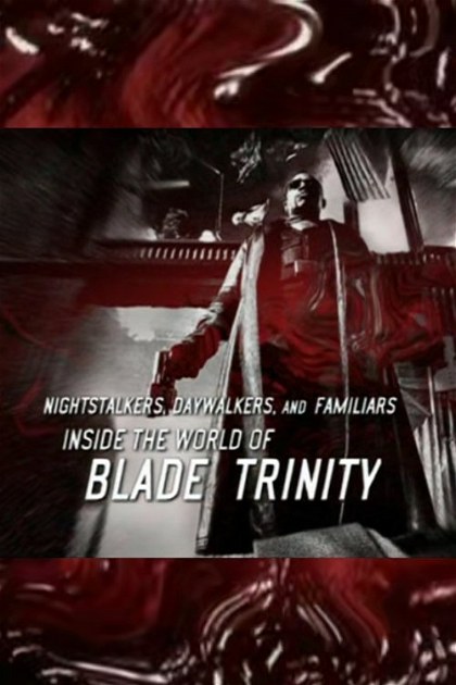 Poster for Nightstalkers, Daywalkers, and Familiars: Inside the World of 'Blade: Trinity'