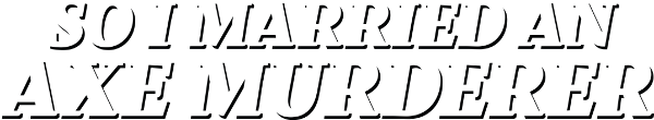So I Married an Axe Murderer logo