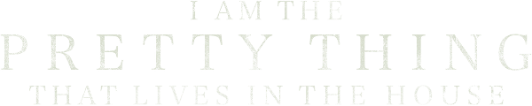 I Am the Pretty Thing That Lives in the House logo