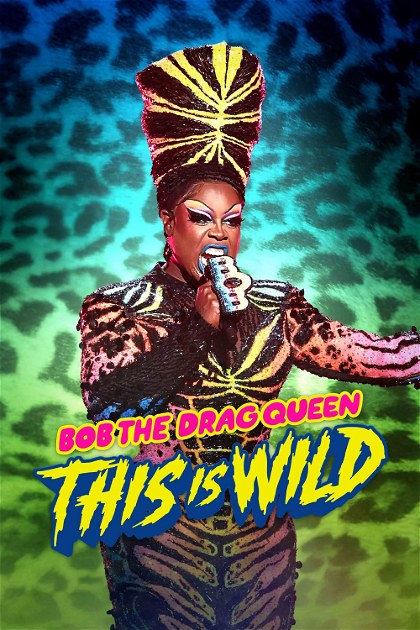 Poster for Bob the Drag Queen: This is Wild