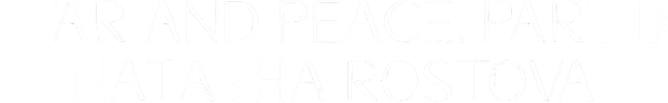 War and Peace, Part II: Natasha Rostova logo