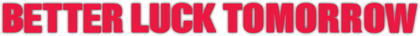 Better Luck Tomorrow logo