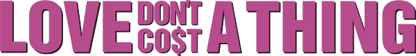 Love Don't Co$t a Thing logo
