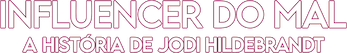 Evil Influencer: The Jodi Hildebrandt Story logo